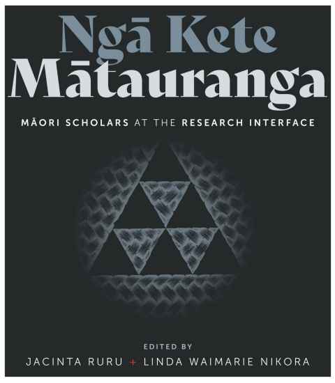 Ngā Kete Mātauranga: Māori Scholars at the Research Interface (book)