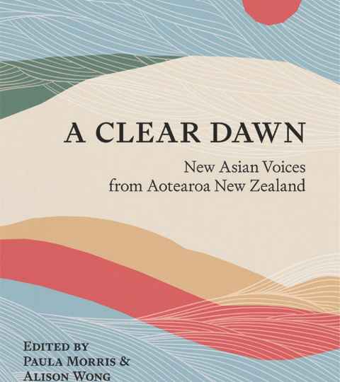 A Clear Dawn: New Asian Voices from Aotearoa New Zealand is published by Auckland University Press. 