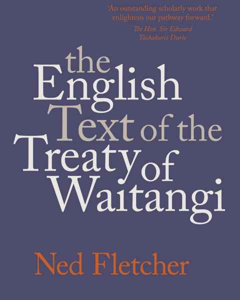 Cover of the book by Ned Fletcher, The English Text of the Treaty of Waitangi. Text only no images. 